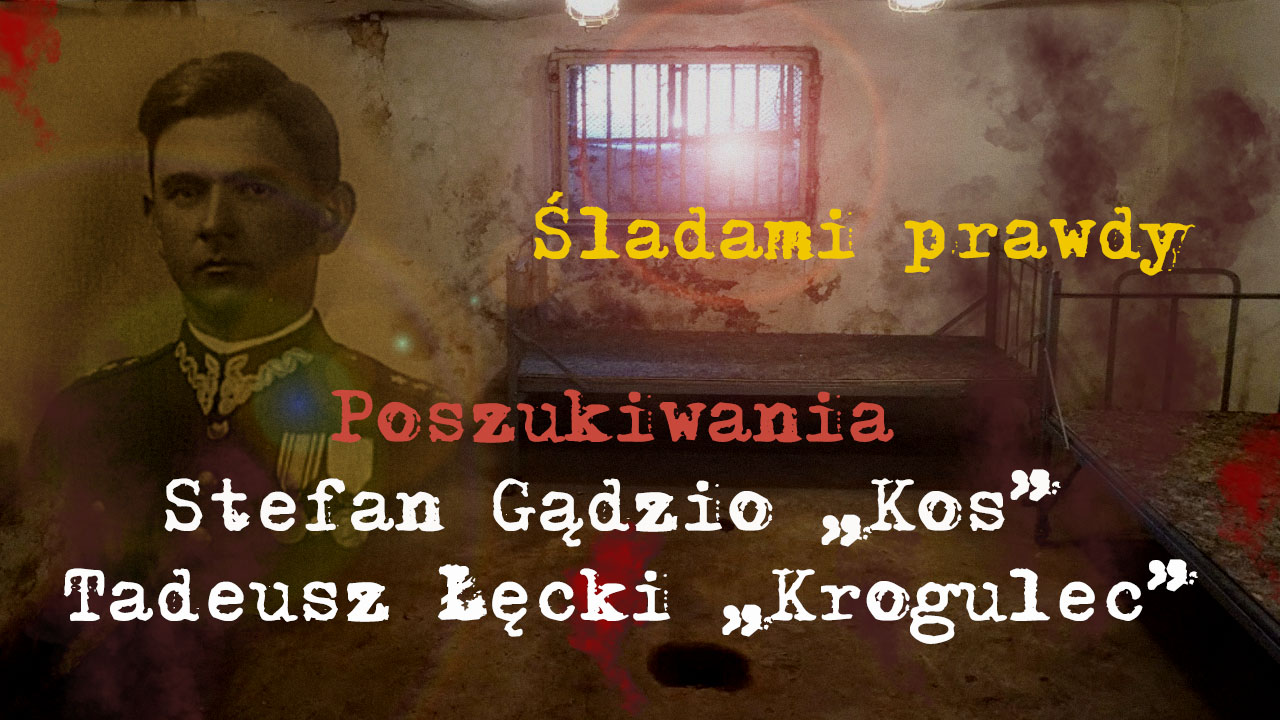 Poszukiwania – Stefan Gądzio „ Kos” i Tadeusz Łęcki „Krogulec” – Śladami prawdy